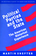 Political Parties and the State: The American Historical Experience - Shefter, Martin