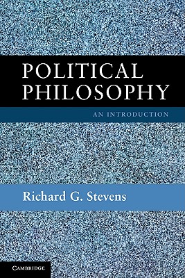 Political Philosophy: An Introduction - Stevens, Richard G.