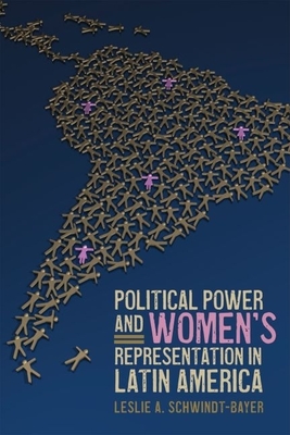 Political Power and Women's Representation in Latin America - Schwindt-Bayer, Leslie A