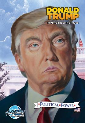 Political Power: Donald Trump: Road to the White House - Frizell, Michael, and Davis, Darren G