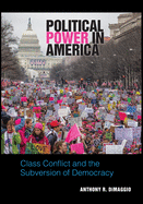 Political Power in America: Class Conflict and the Subversion of Democracy