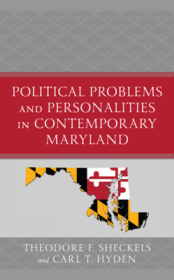 Political Problems and Personalities in Contemporary Maryland - Sheckels, Theodore F, and Hyden, Carl T