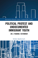 Political Protest and Undocumented Immigrant Youth: (Re-) framing Testimonio