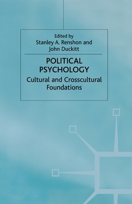 Political Psychology: Cultural and Crosscultural Foundations - Renshon, S. (Editor), and Duckitt, J. (Editor)