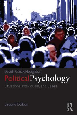 Political Psychology: Situations, Individuals, and Cases - Houghton, David Patrick