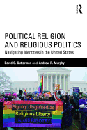 Political Religion and Religious Politics: Navigating Identities in the United States