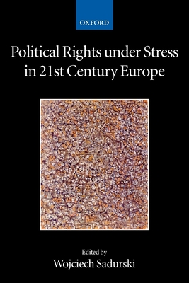 Political Rights Under Stress in 21st Century Europe - Sadurski, Wojciech (Editor)