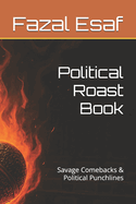 Political Roast Book: Savage Comebacks & Political Punchlines