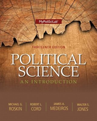 Political Science with MyPoliSciLab with Pearson eText Access Card Package: An Introduction - Roskin, Michael G, and Cord, Robert L, and Medeiros, James A