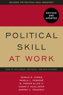 Political Skill at Work, Revised and Updated: How to Influence, Motivate, and Win Support