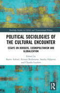 Political Sociologies of the Cultural Encounter: Essays on Borders, Cosmopolitanism, and Globalization