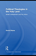 Political Theologies in the Holy Land: Israeli Messianism and Its Critics