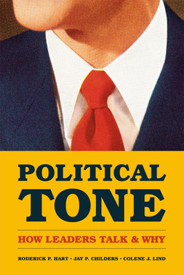 Political Tone: How Leaders Talk and Why - Hart, Roderick P, Dr., and Childers, Jay P, and Lind, Colene J