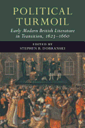 Political Turmoil: Early Modern British Literature in Transition, 1623-1660: Volume 2