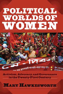 Political Worlds of Women: Activism, Advocacy, and Governance in the Twenty-First Century