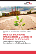Politicas Educativas Universitarias y Desarrollo Endogeno En Venezuela