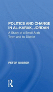 Politics And Change In Alkarak, Jordan: A Study Of A Small Arab Town And Its District