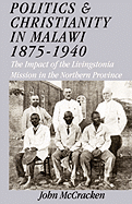 Politics and Christianity in Malawi 1875-1940. The Impact of the Livingstonia Mission in the Northern Province 3rd Edition
