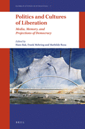 Politics and Cultures of Liberation: Media, Memory, and Projections of Democracy