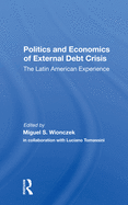 Politics and Economics of External Debt Crisis: The Latin American Experience