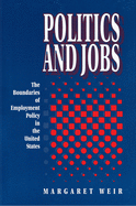 Politics and Jobs: The Boundaries of Employment Policy in the United States