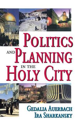 Politics and Planning in the Holy City - Sharkansky, Ira (Editor)