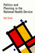 Politics and Planning in the National Health Service