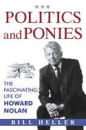 Politics and Ponies: The Fascinating Life of Howard Nolan