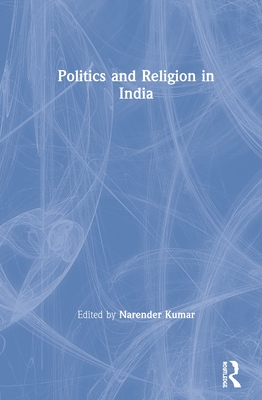 Politics and Religion in India - Kumar, Narender (Editor)