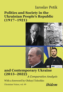 Politics and Society in the Ukrainian People's Republic (1917-1921) and Contemporary Ukraine (2013-2022): A Comparative Analysis