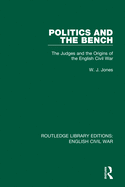 Politics and the Bench: The Judges and the Origins of the English Civil War