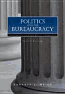 Politics and the Bureaucracy: Policymaking in the Fourth Branch of Government - Meier, Kenneth J, Professor