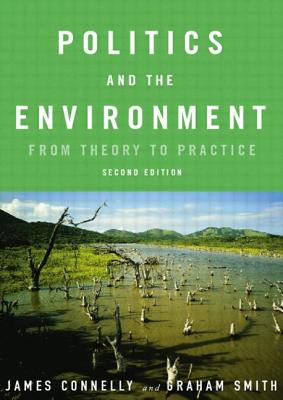 Politics and the Environment - Connelly, James, Dr., and Smith, Graham, and Benson, David