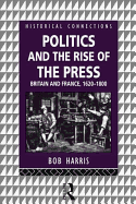 Politics and the Rise of the Press: Britain and France 1620-1800