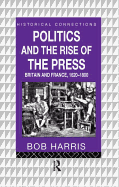 Politics and the Rise of the Press: Britain and France 1620-1800