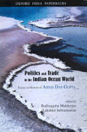 Politics and Trade in the Indian Ocean World: Essays in Honour of Ashin Das Gupta - Mukherjee, Rudrangshu (Editor), and Subramanian, Lakshmi (Editor)