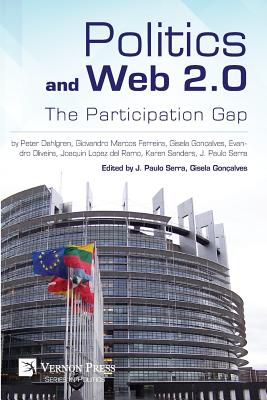 Politics and Web 2.0: The Participation Gap - Goncalves, Gisela (Editor), and Serra, J Paulo (Editor)