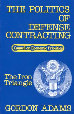 Politics/Defns Contr/Iron Trngl - Adams, Gordon