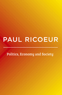 Politics, Economy, and Society: Writings and Lectures, Volume 4
