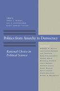 Politics from Anarchy to Democracy: Rational Choice in Political Science