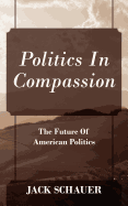 Politics in Compassion: The Future of American Politics