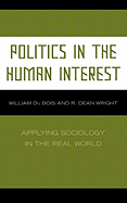 Politics in the Human Interest: Applying Sociology in the Real World