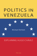 Politics in Venezuela: Explaining Hugo Chvez