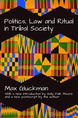 Politics, Law and Ritual in Tribal Society - Gluckman, Max