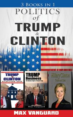 Politics of Clinton and Trump: 3-In-1 Politics Book Bundle - Vanguard, Max