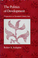 Politics of Development: Perspectives on Twentieth-Century Asia