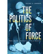 Politics of Force: Media & Construction Police Brutality