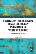 Politics of International Human Rights Law Promotion in Western Europe: Order versus Justice