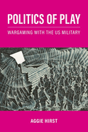 Politics of Play: Wargaming with the Us Military