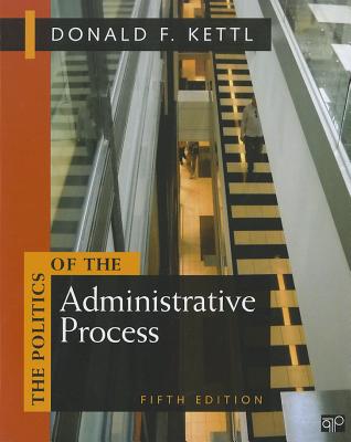 Politics of the Administrative Process - Kettl, Donald F